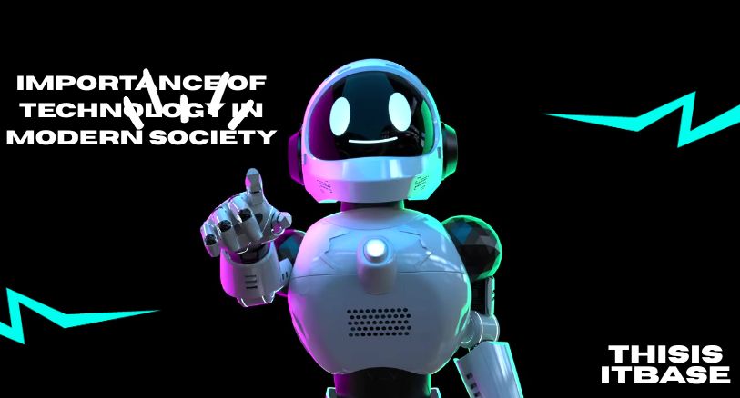 Importance of Technology in Modern Society: Benefits and Impact