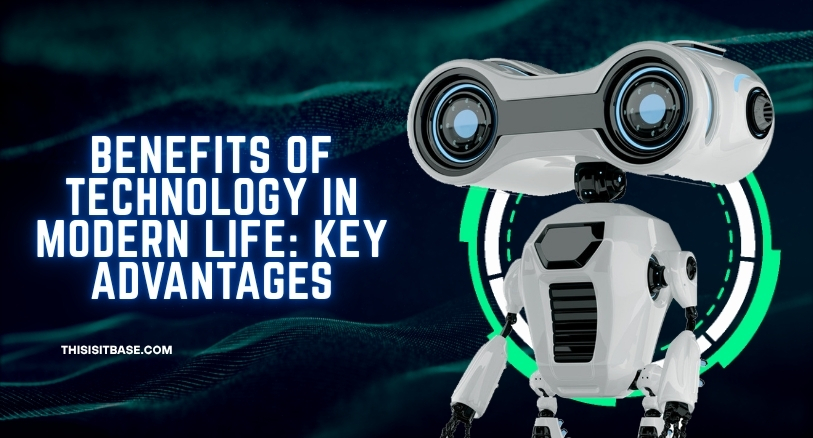 benefits of technology in modern life